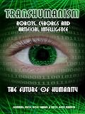 Transhumanism: Robots, Cyborgs and Artificial Intelligence
