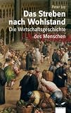 Das Streben nach Wohlstand: Die Wirtschaftsgeschichte des Menschen