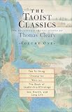 The Taoist Classics: The Collected Translations of Thomas Cleary : Tao Te Ching/Chuang-Tzu/Wen-Tzu/the Book of Leadership and Strategy/Sex, Health, and Long Life