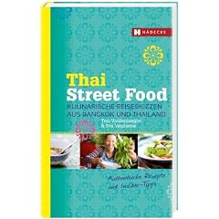 Thai Street Food: Kulinarische Reiseskizzen aus Bangkok und Thailand