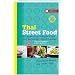 Thai Street Food: Kulinarische Reiseskizzen aus Bangkok und Thailand