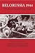 Belorussia 1944: The Soviet General Staff Study (Soviet (Russian) Study of War) by Colonel Glantz ISBN 0415351162