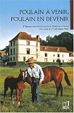 Poulain à venir, poulain en devenir. 3ème Rendez-vous Ethologique du Haras de la Cense, Colloque du 27 septembre 2002