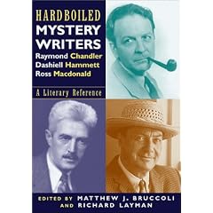 Hardboiled Mystery Writers: Raymond Chandler, Dashiell Hammett, Ross MacDonald: A Literary Reference