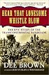 Hear That Lonesome Whistle Blow: The Epic Story of the Transcontinental Railroads