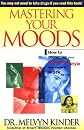 Mastering Your Moods: Recognizing Your Emotional Style & Makng It Work for You