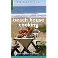 Beach House Cooking: Good Food for the Great Outdoors (Williams-Sonoma Outdoors)