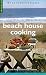 Beach House Cooking: Good Food for the Great Outdoors (Williams-Sonoma Outdoors) Beach House Cooking: Good Food for the Great Outdoors (Williams-Sonoma Outdoors)
