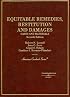 Cases And Materials on Equitable Remedies, Restitution And Damages (American Casebook Series)