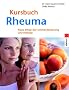 Kursbuch Rheuma: Neue Wege der Schmerzlinderung und Heilung: Neue Wege zur Schmerzlinderung