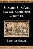 Shalom Shar abi and the Kabbalists of Beit El