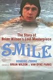 Smile. The Story of Brian Wilson's Lost Masterpiece
