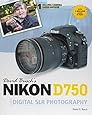 David Busch's Nikon D750 Guide to Digital SLR Photography