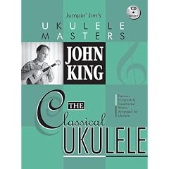 John King - The Classical Ukulele (Jumpin' Jim's Ukulele Masters)