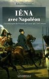 Avec Napoélon à Iéna et Auerstaedt : La campagne de Prusse par ceux qui l\'ont vécue