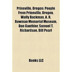 Prineville, Oregon: People from Prineville, Oregon, Wally Backman, A. R. Bowman Memorial Museum, Dan Gauthier, Samuel T. Richardson, Bill