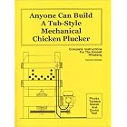 Click here to buy Anyone Can Build a Tub-Style Mechanical Chicken Plucker by  Herrick Kimball.
