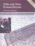 Wills and Other Probate Records: A Practical Guide to Researching Your Ancestors' Last Documents (Readers Guides): A Practical Guide to Researching Your Ancestors' Last Documents (Readers Guides)