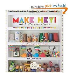Make Hey While the Sun Shines: 25 Crafty Projects and Recipes