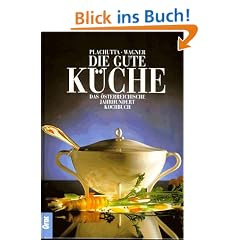 Die gute K�che: Das �sterreichische Jahrhundertkochbuch