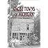 Ghost Towns of Michigan: Volume 1