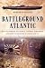 Battleground Atlantic