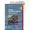 Training Qualit�tsmanagement. Trainingsfragen, Praxisbeispiele, Multimediale Visualisierung