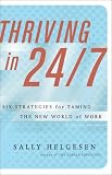 Thriving In 24/7 : Six Strategies for Taming the New World of Work