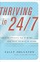 Thriving In 24/7: Six Strategies for Taming the New World of Work Thriving In 24/7: Six Strategies for Taming the New World of Work
