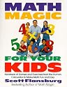 Math Magic for Your Kids: Hundreds of Games and Exercises from the Human Calculator to Make Math Fun and Easy