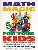 Math Magic for Your Kids: Hundreds of Games and Exercises from the Human Calculator to Make Math Fun and Easy