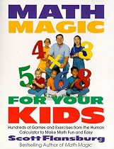 Math Magic for Your Kids: Hundreds of Games and Exercises from the Human Calculator to Make Math Fun and Easy