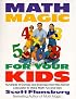 Math Magic for Your Kids: Hundreds of Games and Exercises from the Human Calculator to Make Math Fun and Easy