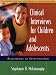 Clinical Interviews for Children and Adolescents (Practical Interventions in the Schools)