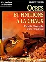 Ocres et finitions &agrave; la chaux : Enduits d&eacute;coratifs, stucs, tadelakt