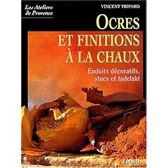 Ocres et finitions � la chaux : Enduits d�coratifs, stucs, tadelakt