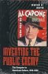 Inventing the Public Enemy: The Gangster in American Culture, 1918-1934