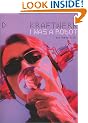 "Kraftwerk": I Was a Robot