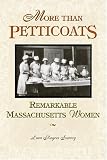 More than Petticoats: Remarkable Massachusetts Women (More than Petticoats Series)