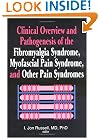Clinical Overview and Pathogenesis of the Fibromyalgia Syndrome, Myofascial Pain Syndrome, and Other Pain Syndromes