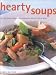 Book Hearty Soups: Rich and Creamy Chowders, Comforting Broths and Tasty One-Pot Meals