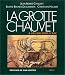La grotte Chauvet a Vallon-Pont-d'Arc (Collection Arts rupestres)