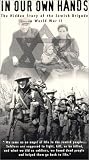 In Our Own Hands: The Hidden Story of the Jewish Brigade in World War II [VHS]