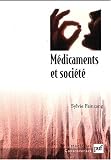 M�dicaments et soci�t� : Le m�dicament, le m�decin et l'ordonnance