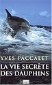 La vie secr&egrave;te des dauphins