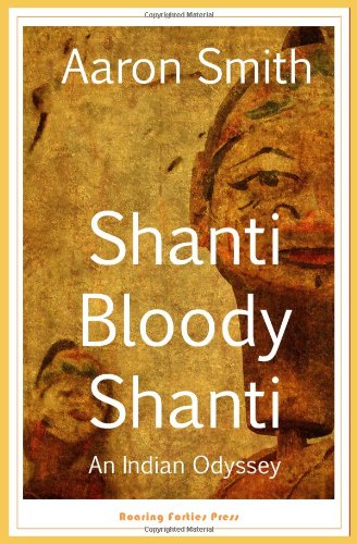 Shanti Bloody Shanti: An Indian Odyssey