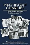 Whos That With Charlie?: Lessons Learned and Friends Ive Made Along the Way