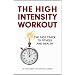 The High Intensity Workout: The Fast Track to Fitness and Health