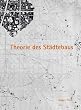 Theorie des St�dtebaus: Zur baulich-r�umlichen Organisation von Stadt