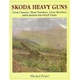 Skoda Heavy Guns: 24cm Cannon, 38cm Howitzer, 42cm Howitzer and Others (Schiffer Military Aviation History) by Michal Prásil, the Skoda Works, and of those of its heavy guns that were transported in an innovative and unique way gasoline-electrical trains., and This book presents the history of the second largest arms manufacturer in Europe